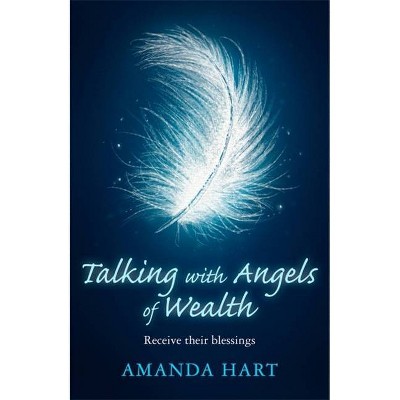 Talking with Angels of Wealth - by  Amanda Hart (Paperback)