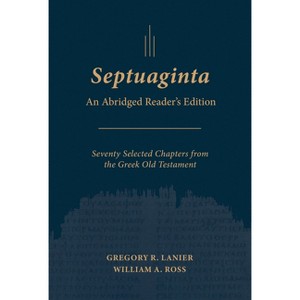 Septuaginta: An Abridged Reader's Edition - by  Gregory R Lanier & William a Ross (Paperback) - 1 of 1