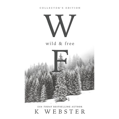 Wild & Free - by  K Webster (Hardcover)