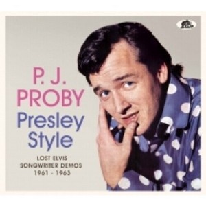 P.J. Proby - Presley Style: Lost Elvis Songwriter Demos, 1961-1963 (CD) - 1 of 1