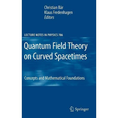 Quantum Field Theory on Curved Spacetimes - (Lecture Notes in Physics) by  Christian Bär & Klaus Fredenhagen (Hardcover)