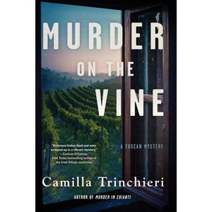 Murder on the Vine - (A Tuscan Mystery) by  Camilla Trinchieri (Paperback) - 1 of 1