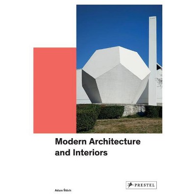 Modern Architecture and Interiors - by  Adam Stech (Paperback)