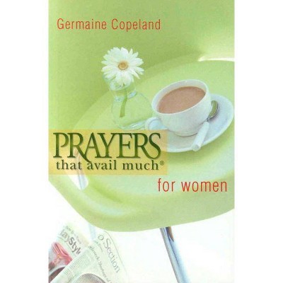 Prayers That Avail Women P.E. - (Prayers That Avail Much (Paperback)) Abridged by  Germaine Copeland (Paperback)