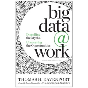 Big Data at Work - by  Thomas H Davenport (Hardcover) - 1 of 1