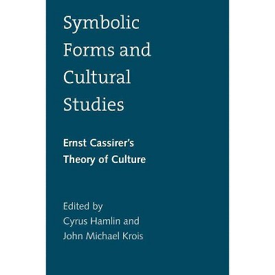 Symbolic Forms and Cultural Studies - by  Cyrus Hamlin & John Krois (Paperback)