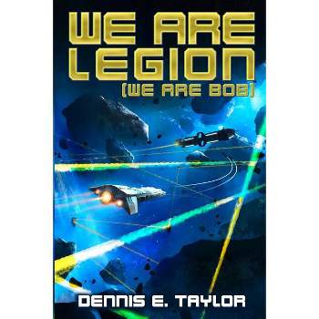 We Are Legion (We Are Bob) - (Bobiverse) by  Dennis E Taylor (Paperback)