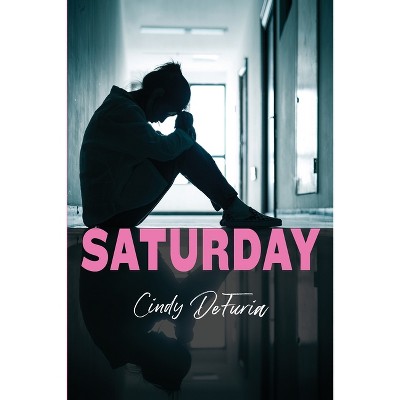Saturday - by  Cindy Defuria (Paperback)