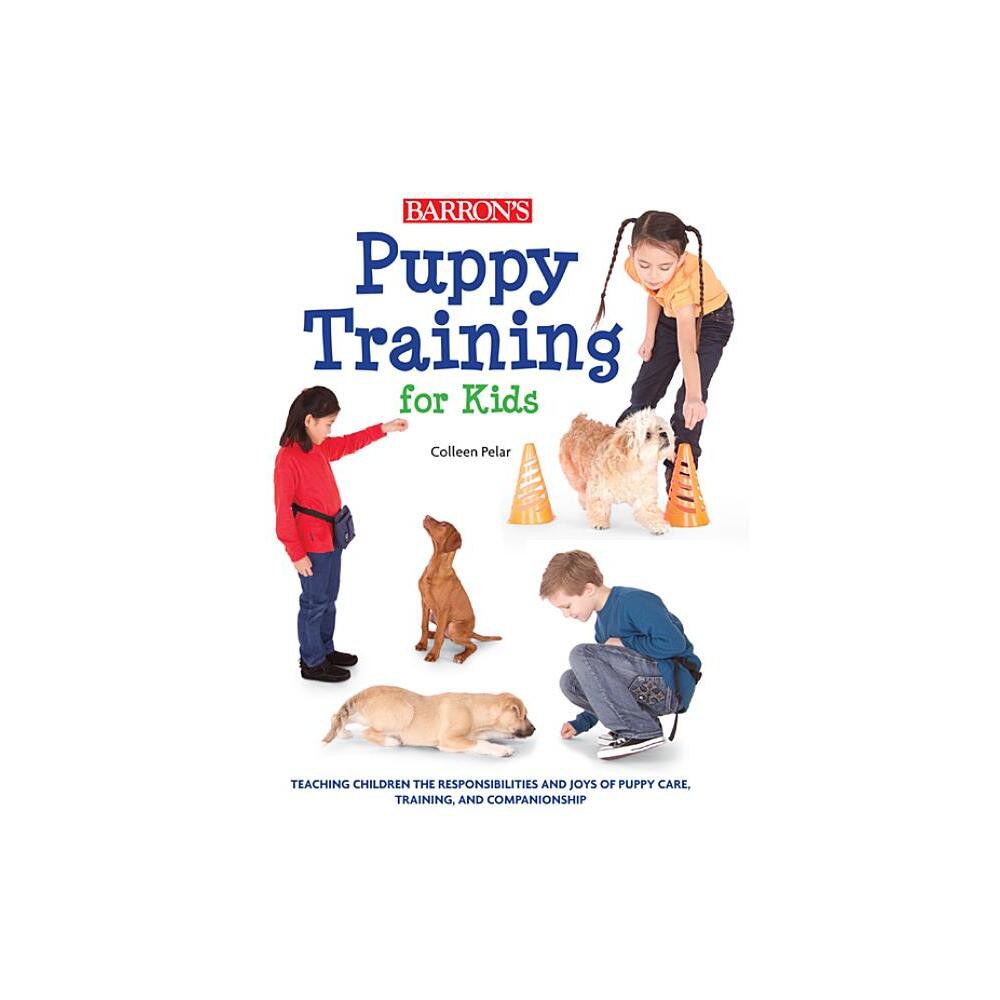 Puppy Training for Kids - by Colleen Pelar (Paperback)