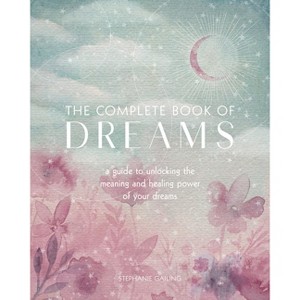 The Complete Book of Dreams - (Complete Illustrated Encyclopedia) by  Stephanie Gailing (Paperback) - 1 of 1