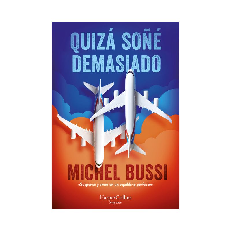 Quizá Soñé Demasiado (I Must Have Dreamed Too Hard - Spanish Edition) - by  Michel Bussi (Paperback), 1 of 2