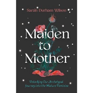 Maiden to Mother - by Sarah Durham Wilson - 1 of 1