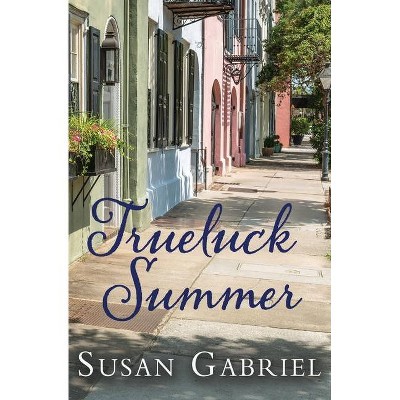 Trueluck Summer - by  Susan Gabriel (Paperback)