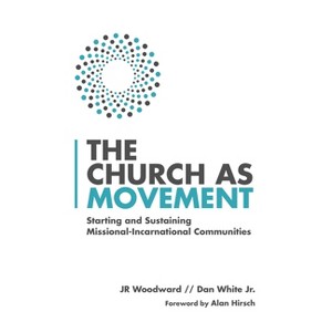 The Church as Movement - by  Jr Woodward & Dan White (Paperback) - 1 of 1