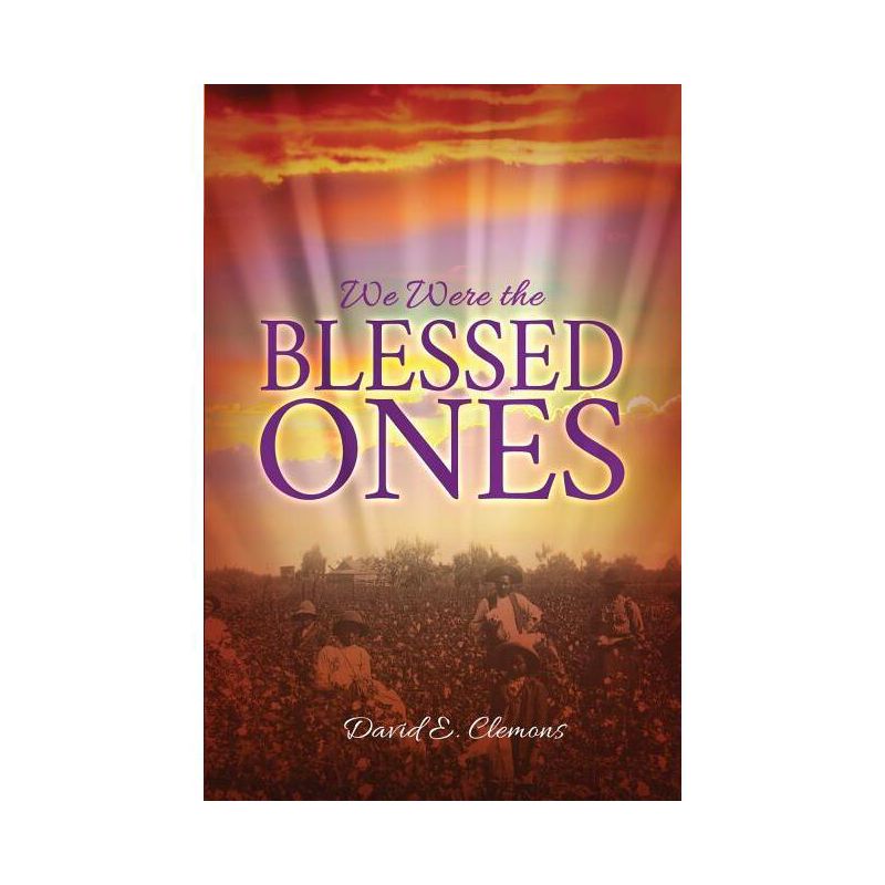 We Were the Blessed Ones - by  David E Clemons (Paperback), 1 of 2