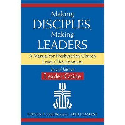 Making Disciples, Making Leaders, Leader Guide - by  Steven P Eason (Paperback)