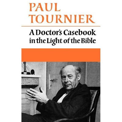 A Doctor's Casebook in the Light of the Bible - by  Paul Tournier (Paperback)