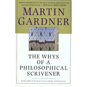 The Whys of a Philosophical Scrivener - 2nd Edition by  Martin Gardner (Paperback) - 1 of 1