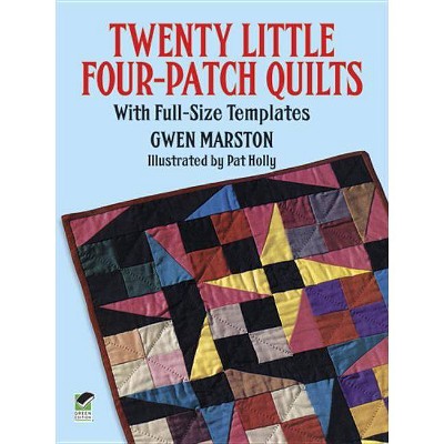 Twenty Little Four-Patch Quilts - (Dover Quilting) by  Gwen Marston (Paperback)