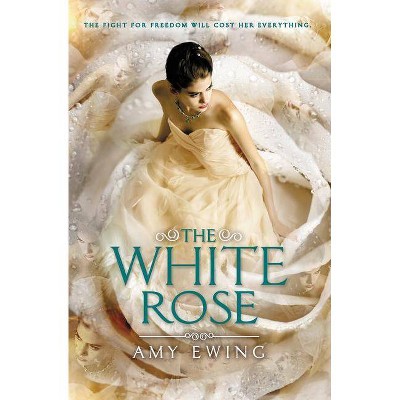  The White Rose - (Lone City Trilogy) by  Amy Ewing (Hardcover) 