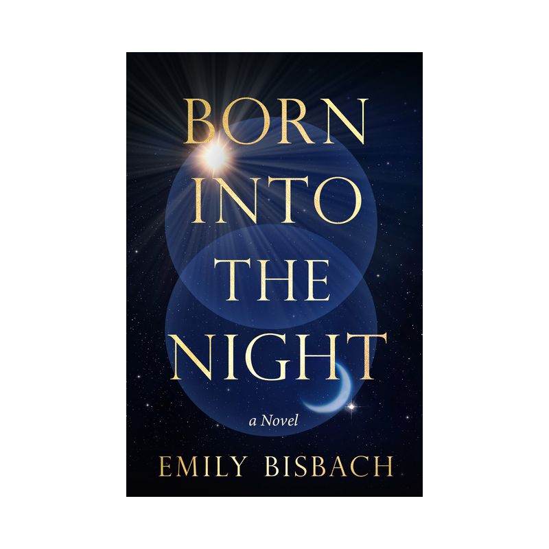 Born Into the Night - by  Emily Bisbach (Hardcover), 1 of 2