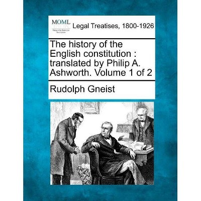 The History of the English Constitution - by  Rudolf Von Gneist (Paperback)