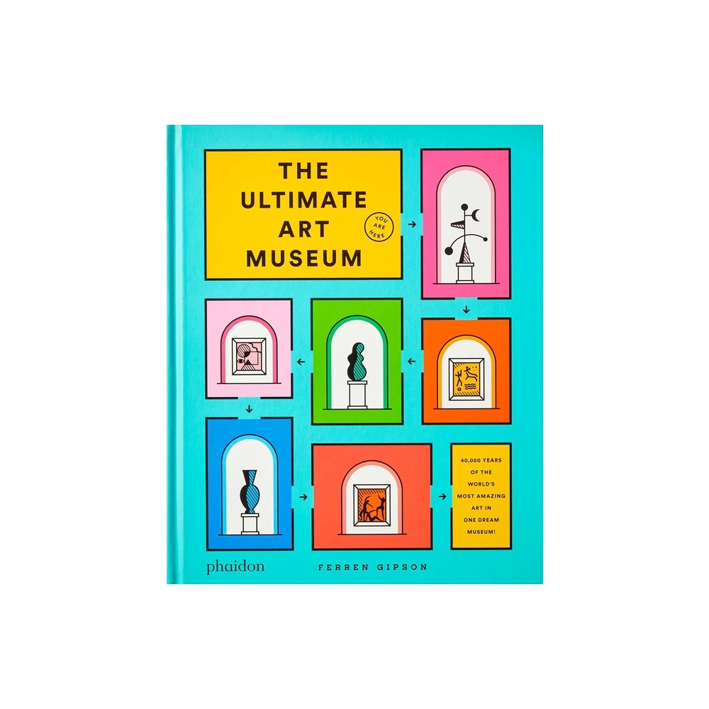 The Ultimate Art Museum - by Ferren Gipson (Hardcover)