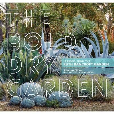 The Bold Dry Garden - by  Johanna Silver (Hardcover)