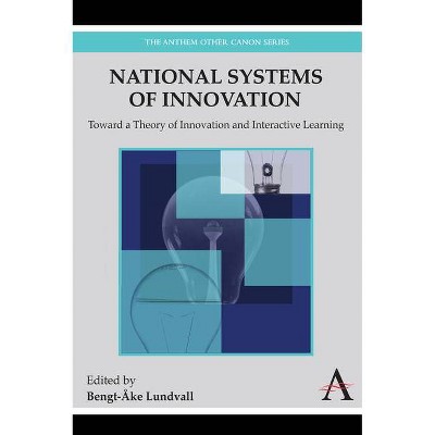 National Systems of Innovation - by  Bengt-Åke Lundvall (Paperback)