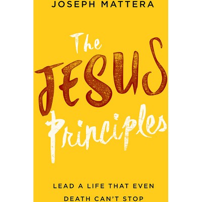 The Jesus Principles - by  Joseph Mattera (Paperback)