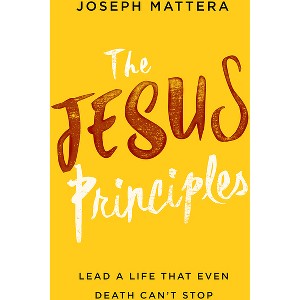The Jesus Principles - by  Joseph Mattera (Paperback) - 1 of 1