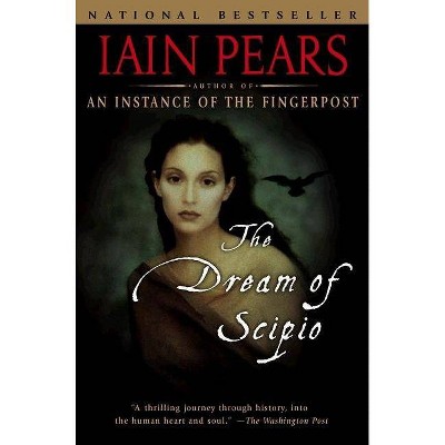 Dream of Scipio - by  Iain Pears (Paperback)