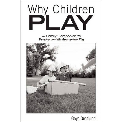 Why Children Play [25-Pack] - by  Gaye Gronlund (Paperback)