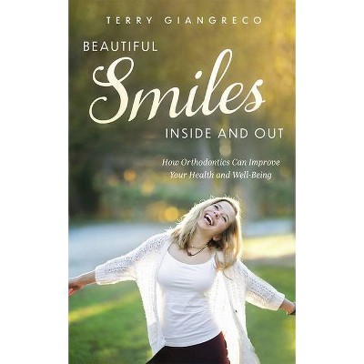 Beautiful Smiles Inside and Out - by  Terry Giangreco (Paperback)