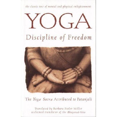 Yoga: Discipline of Freedom - by  Barbara Stoler Miller (Paperback)