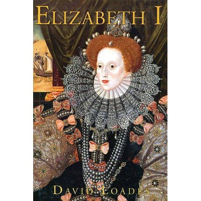 Elizabeth I - by  David M Loades & D M Loades (Hardcover)