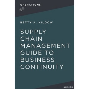 A Supply Chain Management Guide to Business Continuity - by  Betty Kildow (Paperback) - 1 of 1