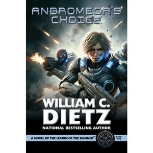 Andromeda's Choice: A Novel of the Legion of the Damned - (Legion of the Damned Prequel) by  Dietz (Paperback) - 1 of 1