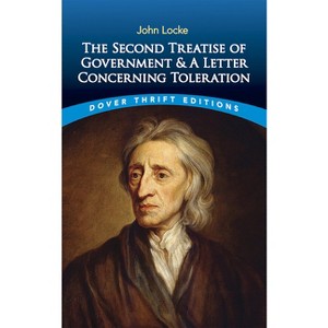 The Second Treatise of Government and a Letter Concerning Toleration - (Dover Thrift Editions: Political Science) by  John Locke (Paperback) - 1 of 1