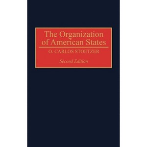 The Organization of American States, Second Edition - 2nd Edition by  O Carlos Stoetzer (Hardcover) - 1 of 1
