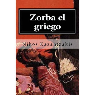 Zorba el griego - by  Nikos Kazantzakis (Paperback)