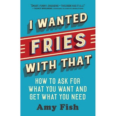 I Wanted Fries with That - by  Amy Fish (Paperback)