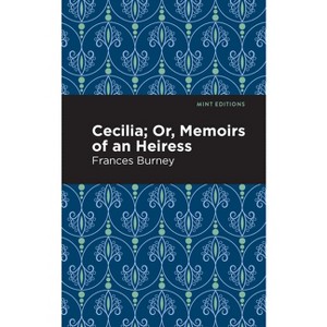 Cecilia; Or, Memoirs of an Heiress - (Mint Editions (Women Writers)) by  Frances Burney (Hardcover) - 1 of 1