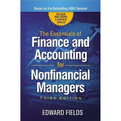 The Essentials of Finance and Accounting for Nonfinancial Managers - 3rd Edition by  Edward Fields (Paperback)