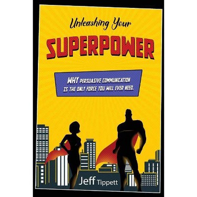 Unleashing Your Superpower - by  Jeff Tippett (Paperback)