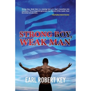 Strong Boy, Weak Man - by  Earl Robert Key (Paperback) - 1 of 1