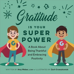 Gratitude Is Your Superpower - (My Superpowers) by  Amy Weber (Paperback) - 1 of 1