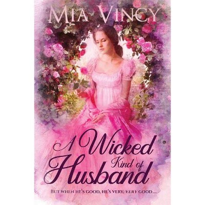 A Wicked Kind of Husband - by  Mia Vincy (Paperback)