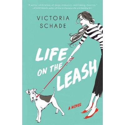 Life on the Leash - by  Victoria Schade (Paperback)