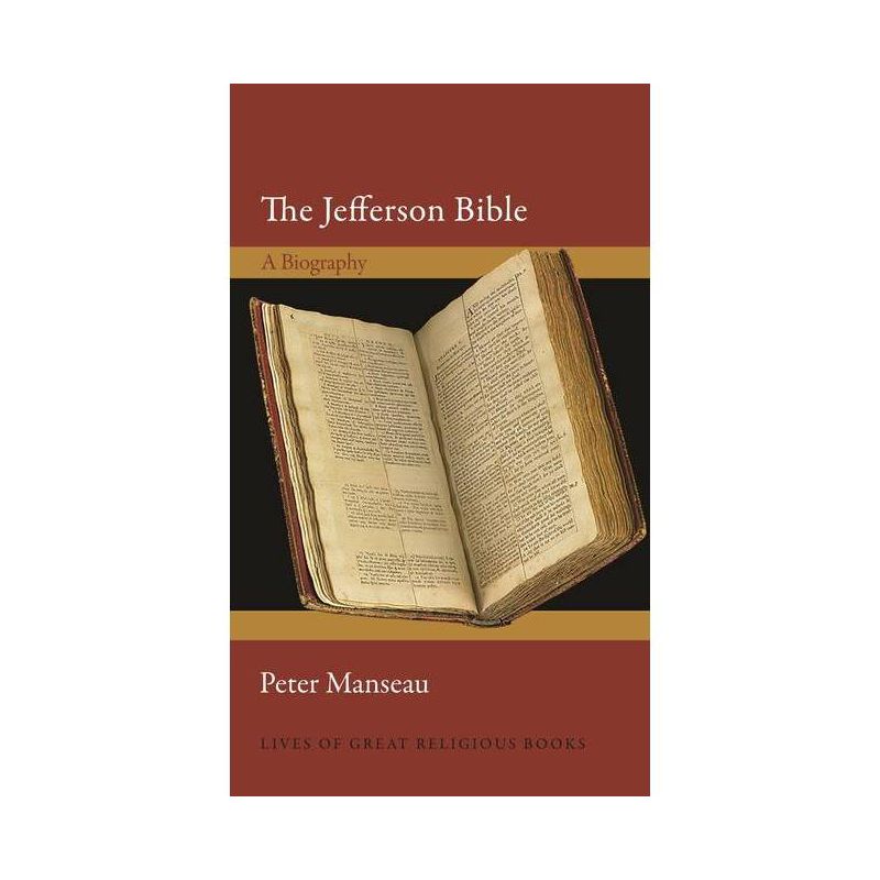The Jefferson Bible - (Lives of Great Religious Books) by  Peter Manseau (Hardcover), 1 of 2